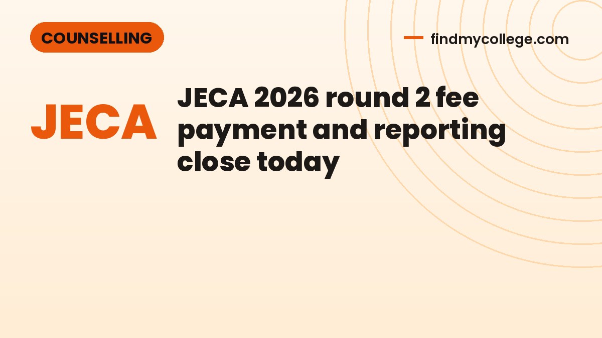 JECA 2026 round 2 fee payment and reporting close today