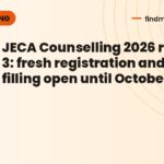 JECA Counselling 2026 round 3: fresh registration and choice filling open until October 8