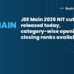 JEE Main 2026 NIT cutoffs released today, category-wise opening and closing ranks available