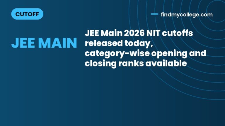 JEE Main 2026 NIT cutoffs released today, category-wise opening and closing ranks available