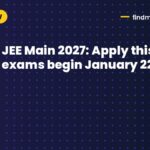 JEE Main 2027: Apply this week; exams begin January 22
