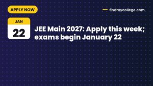 JEE Main 2027: Apply this week; exams begin January 22