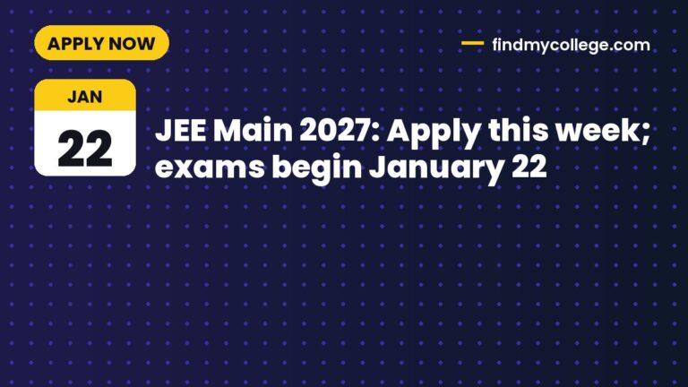 JEE Main 2027: Apply this week; exams begin January 22