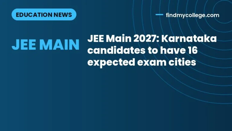 JEE Main 2027: Karnataka candidates to have 16 expected exam cities