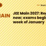 JEE Main 2027: Register now; exams begin last week of January