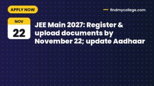 JEE Main 2027: Register & upload documents by November 22; update Aadhaar