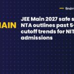 JEE Main 2027 safe score: NTA outlines past 5-year cutoff trends for NIT, IIIT admissions