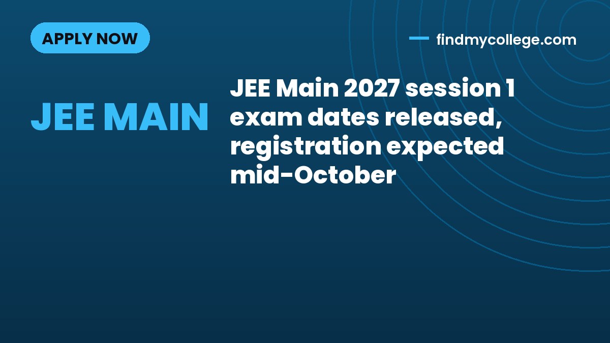 JEE Main 2027 session 1 exam dates released, registration expected mid-October