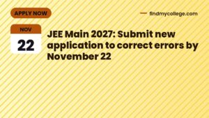 JEE Main 2027: Submit new application to correct errors by November 22