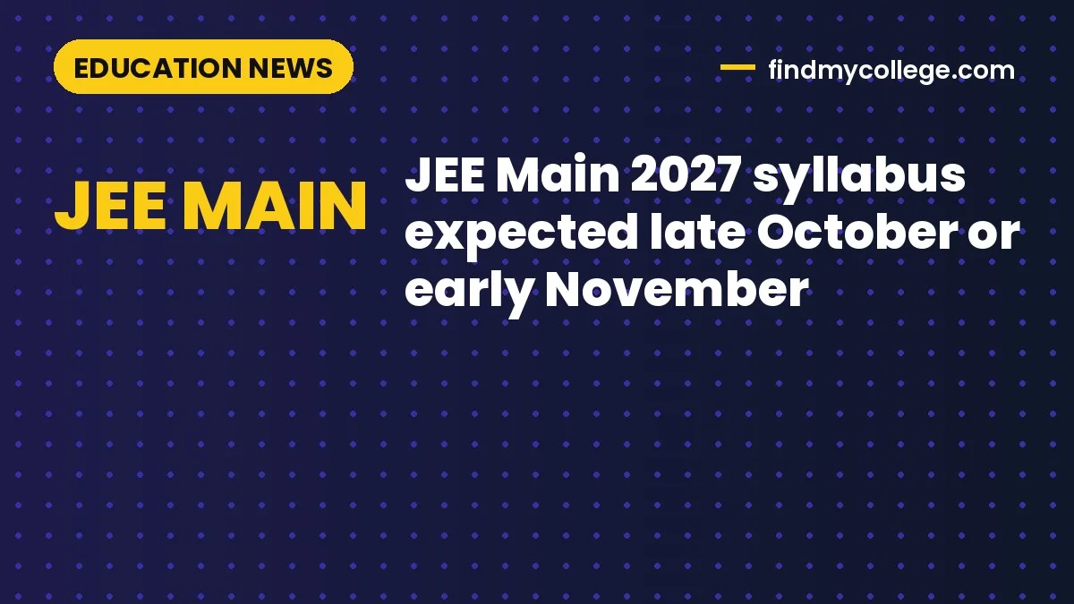 JEE Main 2027 syllabus expected late October or early November