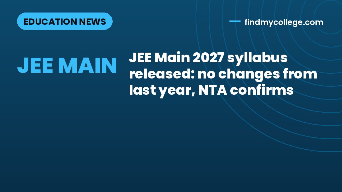 JEE Main 2027 syllabus released: no changes from last year, NTA confirms
