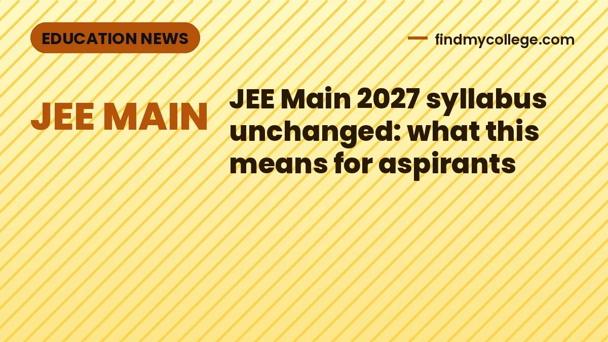 JEE Main 2027 syllabus unchanged: what this means for aspirants
