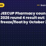 JEECUP Pharmacy counselling 2026 round 4 result out: freeze/float by October 24