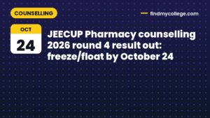 JEECUP Pharmacy counselling 2026 round 4 result out: freeze/float by October 24