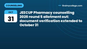 JEECUP Pharmacy counselling 2026 round 5 allotment out: document verification extended to October 31