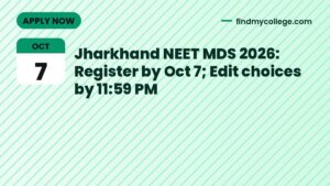 Jharkhand NEET MDS 2026: Register by Oct 7; Edit choices by 11:59 PM