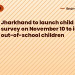 Jharkhand to launch child register survey on November 10 to identify out-of-school children