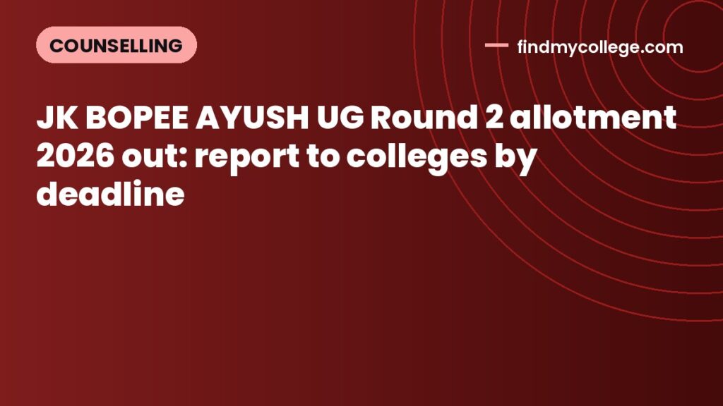 JK BOPEE AYUSH UG Round 2 allotment 2026 out: report to colleges by deadline