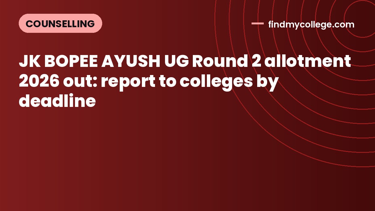 JK BOPEE AYUSH UG Round 2 allotment 2026 out: report to colleges by deadline