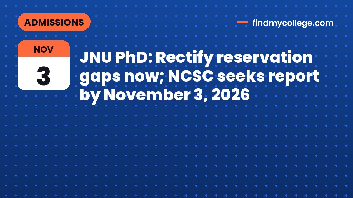 JNU PhD: Rectify reservation gaps now; NCSC seeks report by November 3, 2026