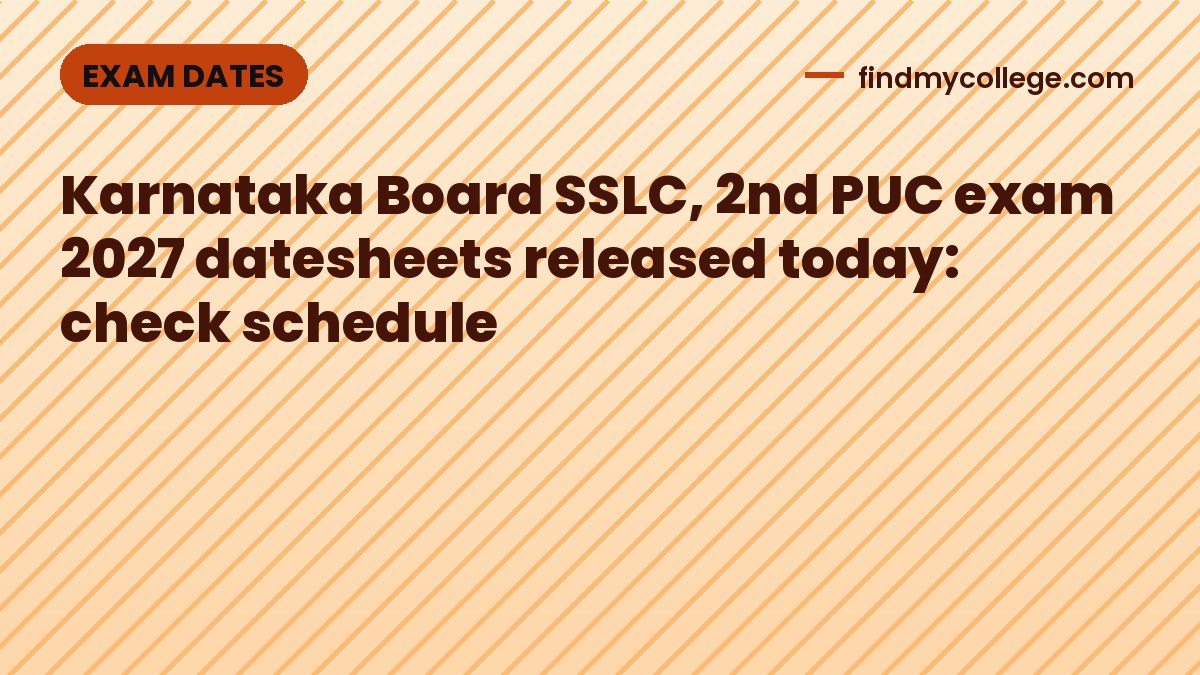 Karnataka Board SSLC, 2nd PUC exam 2027 datesheets released today: check schedule