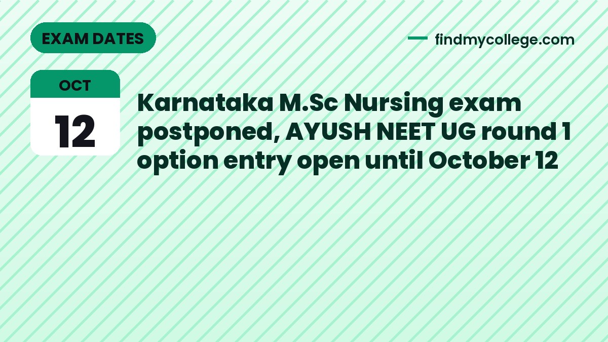 Karnataka M.Sc Nursing exam postponed, AYUSH NEET UG round 1 option entry open until October 12
