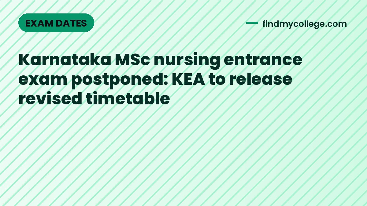 Karnataka MSc nursing entrance exam postponed: KEA to release revised timetable