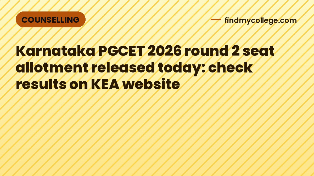 Karnataka PGCET 2026 round 2 seat allotment released today: check results on KEA website