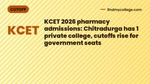 KCET 2026 pharmacy admissions: Chitradurga has 1 private college, cutoffs rise for government seats
