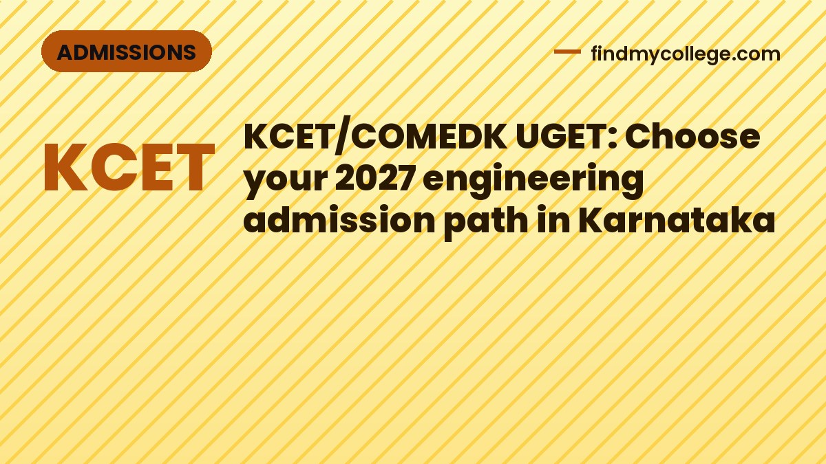 KCET/COMEDK UGET: Choose your 2027 engineering admission path in Karnataka