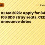 KEAM 2026: Apply for 84 MBBS, 106 BDS stray seats. CEE to announce dates