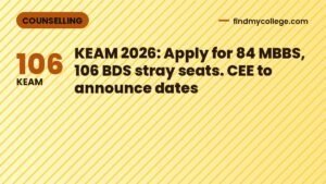 KEAM 2026: Apply for 84 MBBS, 106 BDS stray seats. CEE to announce dates