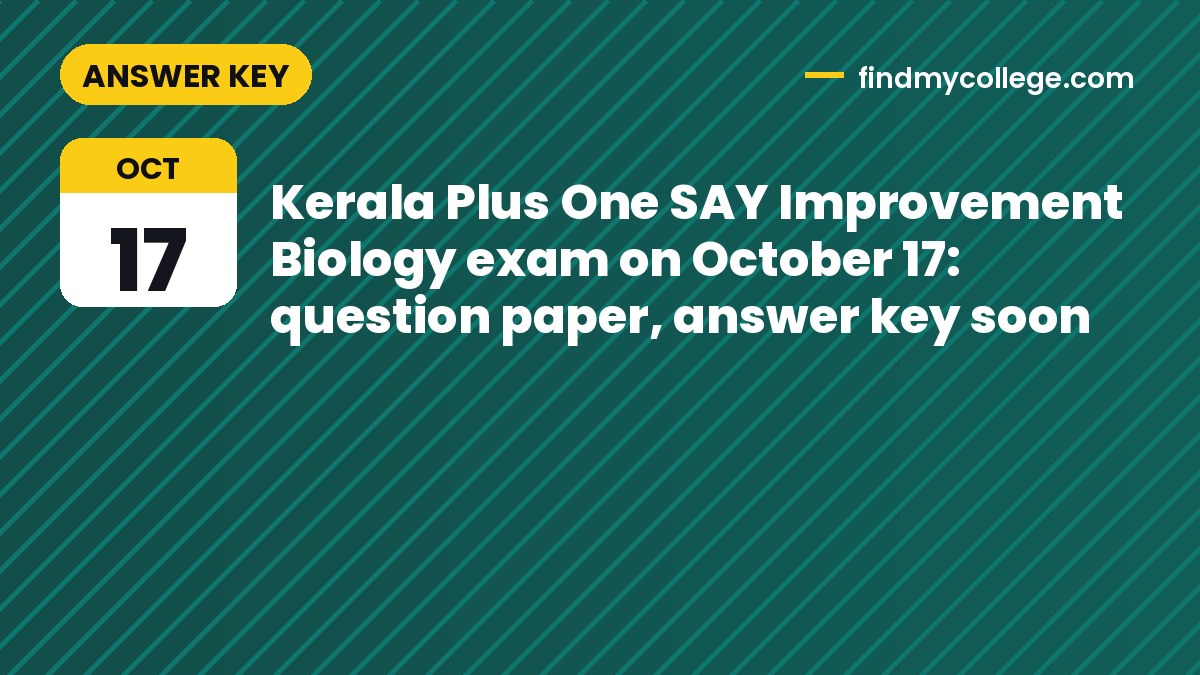Kerala Plus One SAY Improvement Biology exam on October 17: question paper, answer key soon