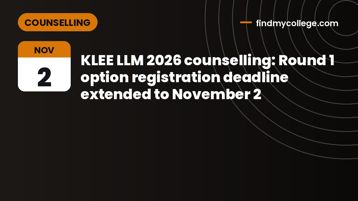 KLEE LLM 2026 counselling: Round 1 option registration deadline extended to November 2