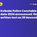 Kolkata Police Constable exam date 2024 announced: final written test on 29 November