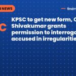 KPSC to get new form, CM Shivakumar grants permission to interrogate accused in irregularities case