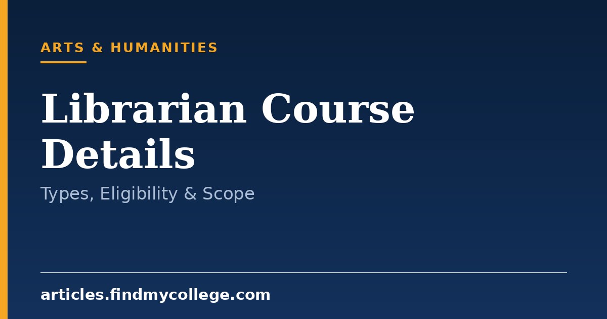 Librarian Course Details: Eligibility, Types, Duration and Scope