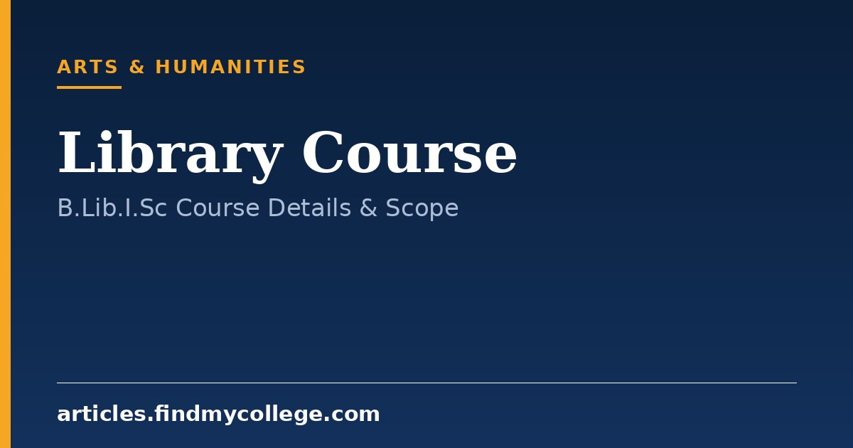 Library Course: B.Lib.I.Sc Details, Eligibility and Scope