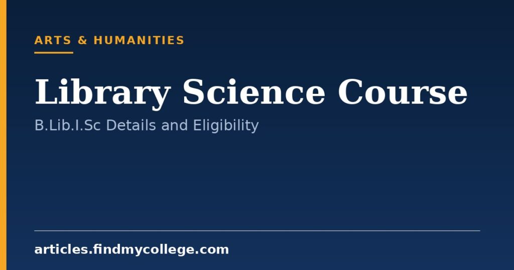 Library Science Course: B.Lib.I.Sc Admission, Eligibility and Scope
