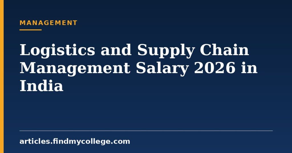 Logistics and Supply Chain Management Salary in India 2026
