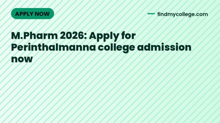 M.Pharm 2026: Apply for Perinthalmanna college admission now