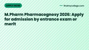 M.Pharm Pharmacognosy 2026: Apply for admission by entrance exam or merit