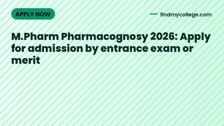 M.Pharm Pharmacognosy 2026: Apply for admission by entrance exam or merit