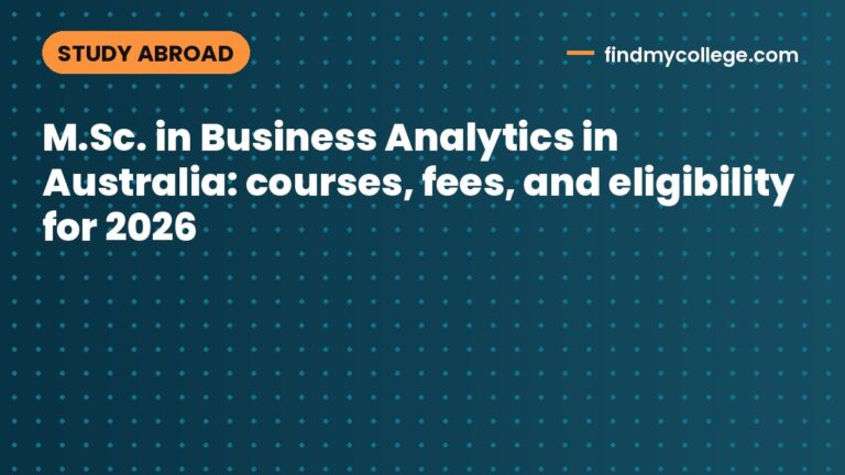 M.Sc. in Business Analytics in Australia: courses, fees, and eligibility for 2026