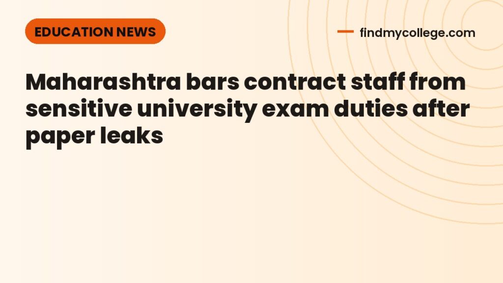Maharashtra bars contract staff from sensitive university exam duties after paper leaks
