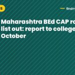 Maharashtra BEd CAP round 3 list out: report to colleges by 13 October