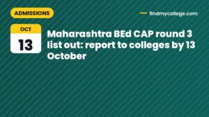 Maharashtra BEd CAP round 3 list out: report to colleges by 13 October