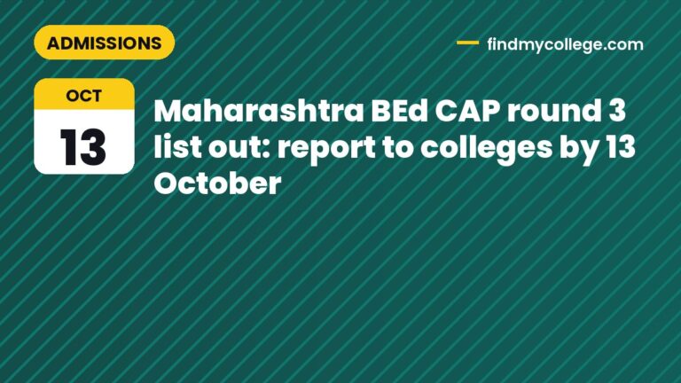 Maharashtra BEd CAP round 3 list out: report to colleges by 13 October