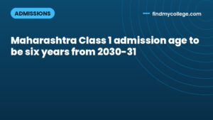 Maharashtra Class 1 admission age to be six years from 2030-31