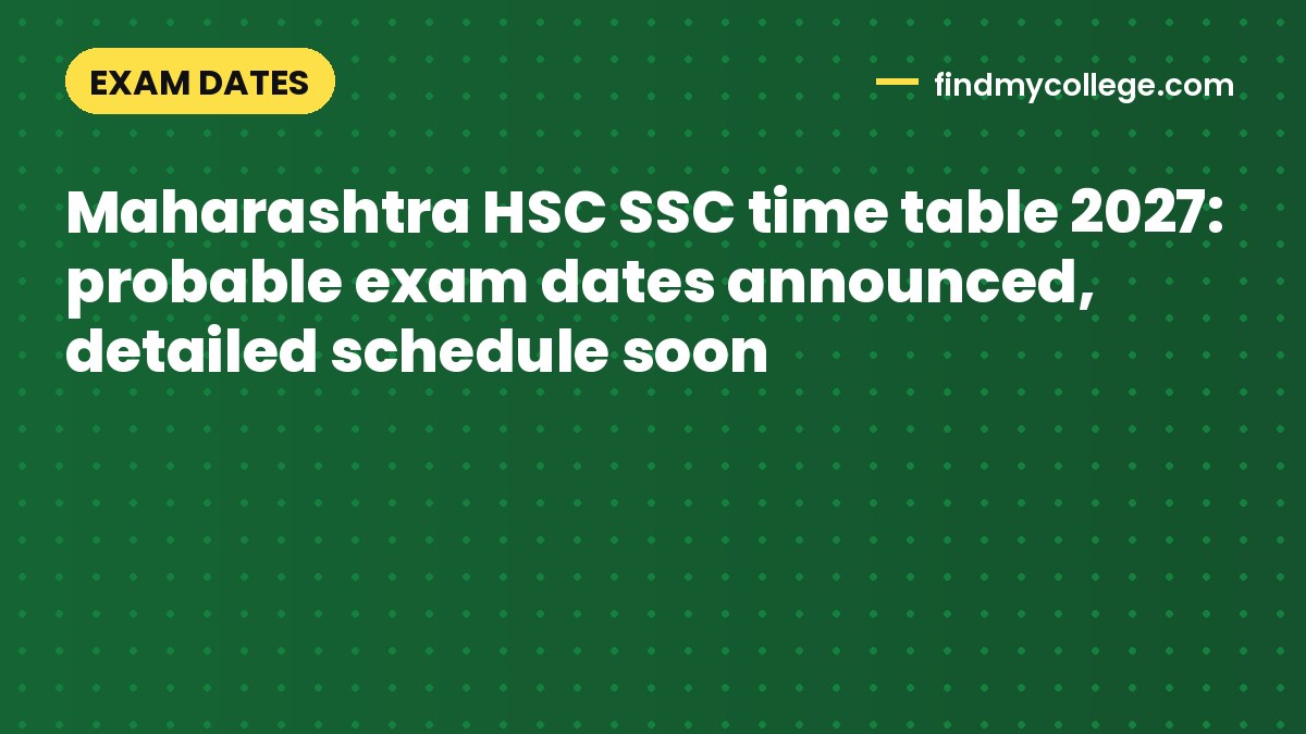 Maharashtra HSC SSC time table 2027: probable exam dates announced, detailed schedule soon